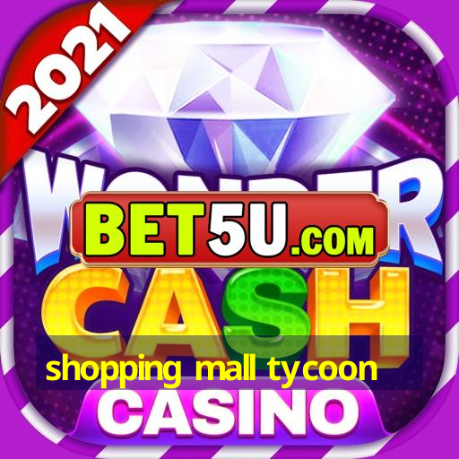 shopping mall tycoon